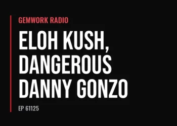 Gemwork Radio — Eloh Kush, Dangerous Danny Gonzo (Ep 61125)