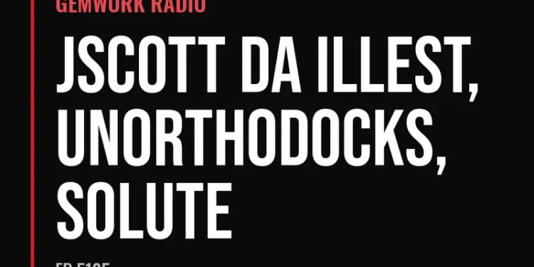 Gemwork Radio — JScott Da Illest, Unorthodocks, Solute (Ep 5125)