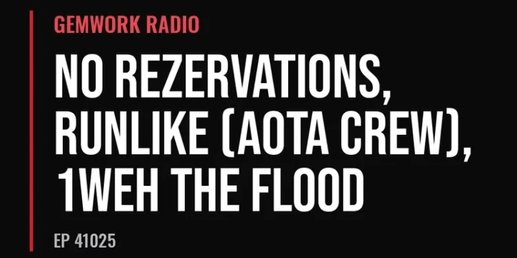 Gemwork Radio — No Rezervations, Runlike (AOTA Crew), 1Weh The Flood (Ep 41025)
