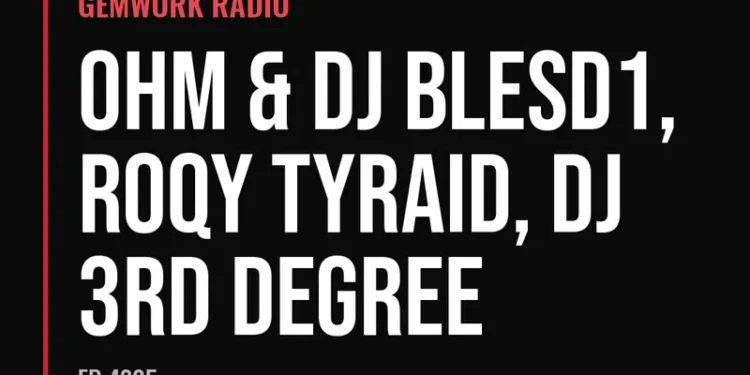 Gemwork Radio — Ohm & DJ Blesd1, Roqy Tyraid, DJ 3rd Degree (Ep 4225)