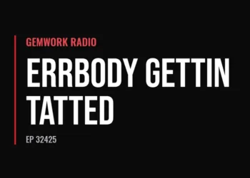 Gemwork Radio — Errbody Gettin Tatted (Ep 32425)