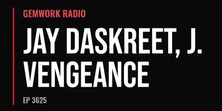 Gemwork Radio — Jay Daskreet, J. Vengeance (Ep 3625)