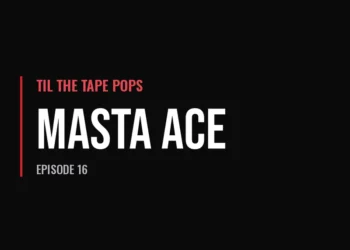 Til The Tape Pops — Masta Ace (Episode 16)