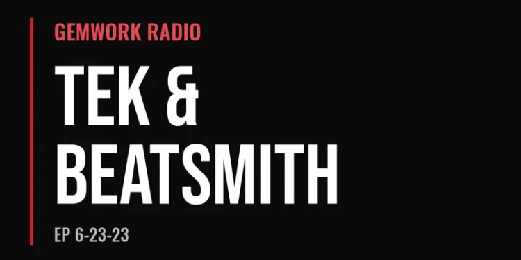 Gemwork Radio — Tek & Beatsmith (6-23-23)