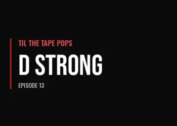 Til The Tape Pops — D Strong (Episode 13)