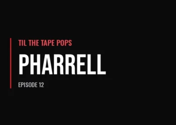 Til The Tape Pops — Pharrell (Episode 12)