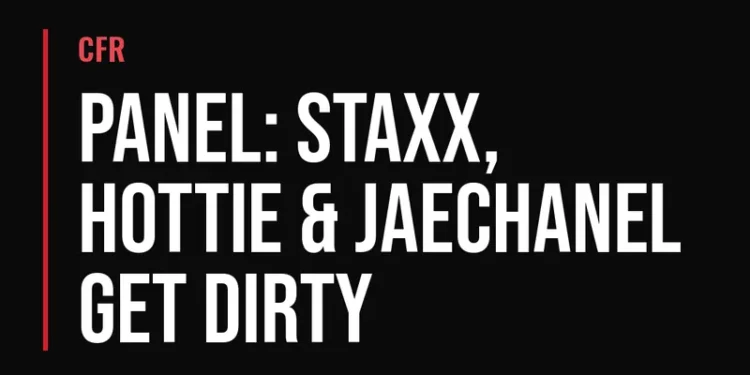 CFR — Panel: Staxx, Hottie & Jaechanel Get Dirty