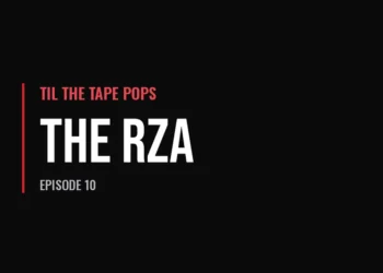 Til The Tape Pops — The RZA (Episode 10)