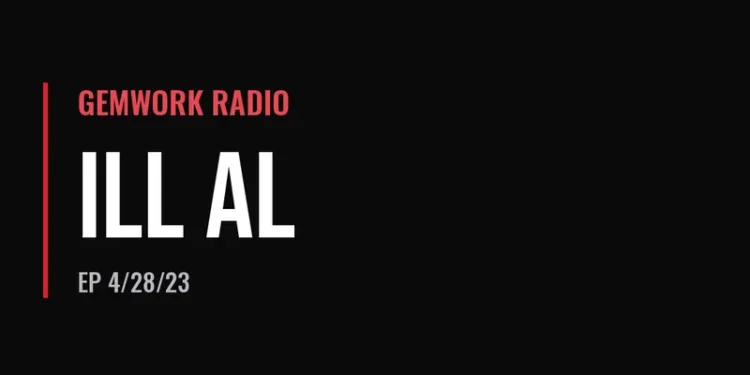 Gemwork Radio — Ill Al (4/28/23)