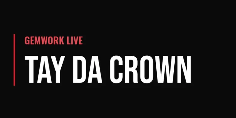 Gemwork Live — Tay Da Crown