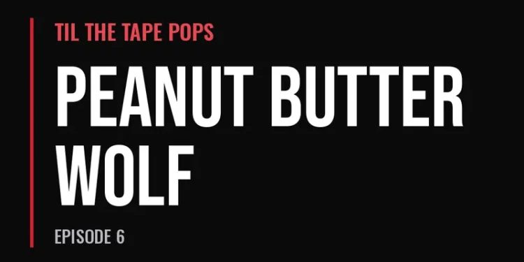 Til The Tape Pops — Peanut Butter Wolf (Episode 6)