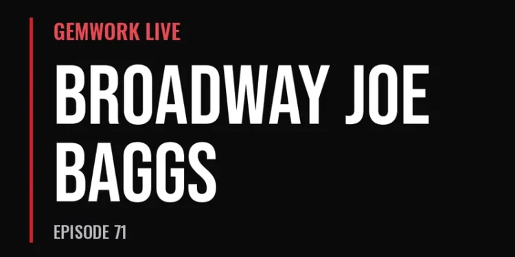 Gemwork Live — Broadway Joe Baggs (Episode 71)