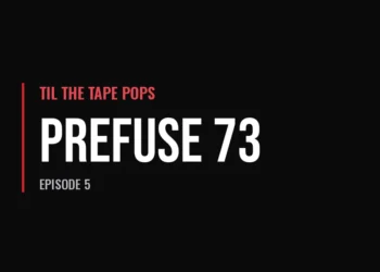 Til The Tape Pops — Prefuse 73 (Episode 5)