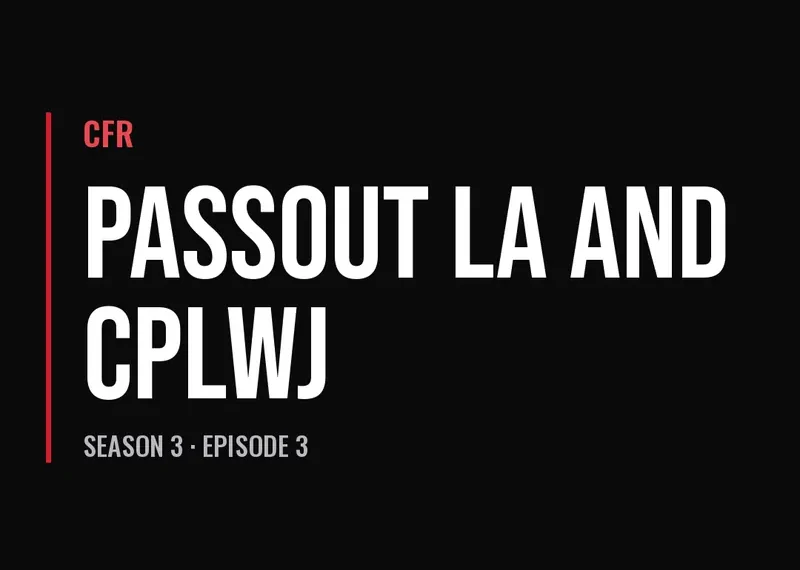 CFR — Passout LA and CPLWJ (Season 3 · Episode 3)