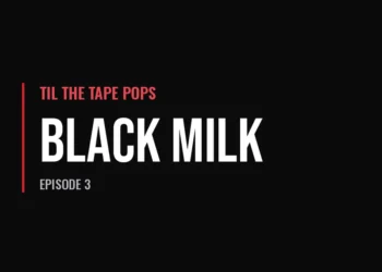 Til The Tape Pops — Black Milk (Episode 3)