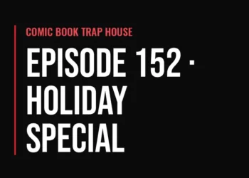 Comic Book Trap House — Episode 152, Holiday Special