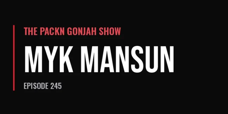 The Packn Gonjah Show — Myk Mansun (Episode 245)