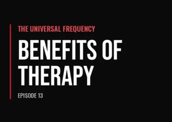 The Universal Frequency — Benefits of Therapy (Episode 13)