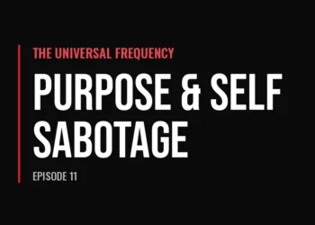 The Universal Frequency — Purpose & Self Sabotage (Episode 11)
