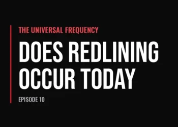The Universal Frequency — Does Redlining Occur Today (Episode 10)
