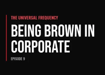 The Universal Frequency — Being Brown in Corporate (Episode 9)