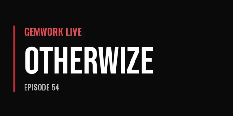 Gemwork Live — Otherwize (Episode 54)
