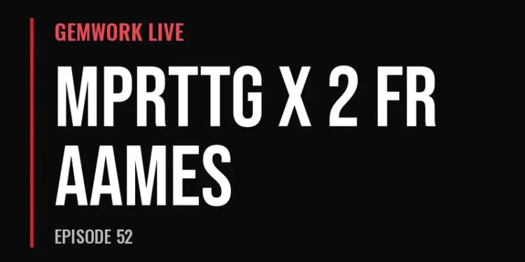 Gemwork Live — MPRTTG x 2 Fraames (Episode 52)