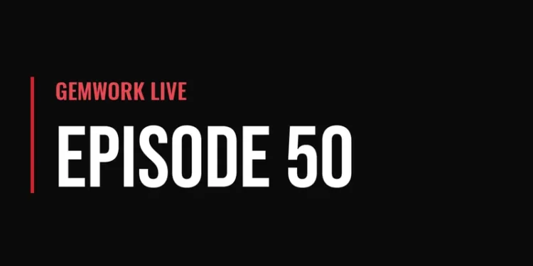 Gemwork Live — Episode 50