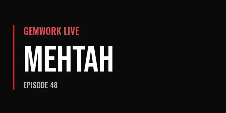 Gemwork Live — Mehtah (Episode 48)