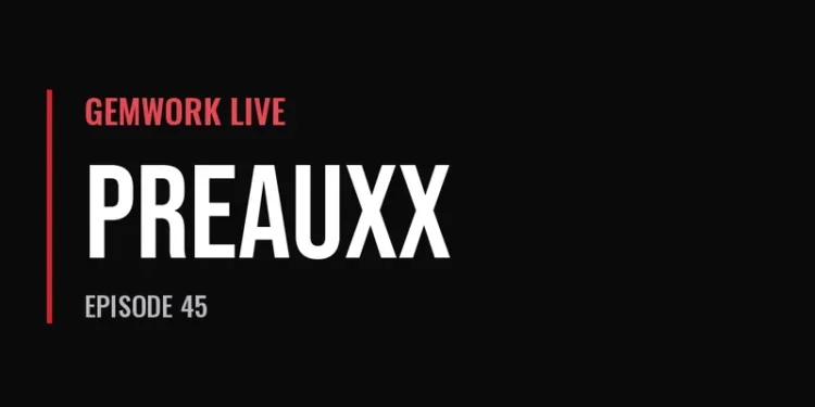 Gemwork Live — Preauxx (Episode 45)