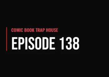 Comic Book Trap House — Episode 138